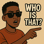 Who Is That? (Explicit)