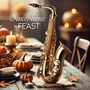 Saxophone Feast (Warm Tones for Cool Nights)