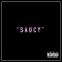 Saucy (Explicit)