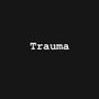 Trauma (Explicit)