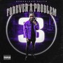 Forever a Problem (Explicit)