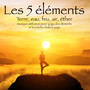 Les 5 éléments - Terre, eau, feu, air, éther, musique ambiance pour yoga des éléments et kundalini chakra yoga