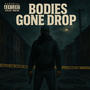 Bodies Gone Drop (Explicit)