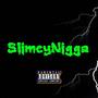 SlimeyNigga (redrop) [Explicit]