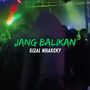 JANG BALIKAN