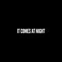 IT COMES AT NIGHT