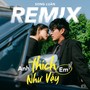 Anh Thích Em Như Vậy (Mus X Hhd Remix)