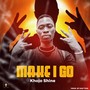 Make I Go