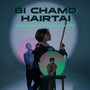 Bi Chamd Hairtai