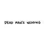 dead man's wedding (Explicit)