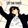 Soy Tan Tonto