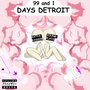 Ninety-nine and One Days Detroit (Explicit)