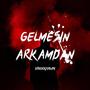 Gelmesin Arkamdan (Explicit)