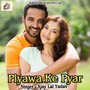 Piyawa Ke Pyar