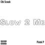 Slow 2 Me (feat. Pistol P) [Explicit]