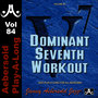 Dominant 7th Workout - Volume 84