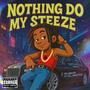NOTHING DO MY STEEZE (feat. XX_SHUTTLE)
