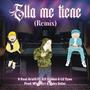 Ella Me Tiene (feat. Lil Tyan & AX Golden) [Remix] [Explicit]