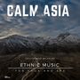 Calm Asia - Chilled And Relaxing Ethnic Music For Yoga And Spa, Vol. 02