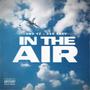 In The Air (feat. Uno Vz) [Explicit]