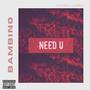 Need U (feat. 1128neef) [Explicit]