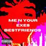 Me n your exes bestfriends (Explicit)