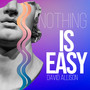 Nothing Is Easy