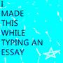 I Made This While Typing an Essay