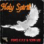 Holy Spirit (feat. E.Y.E & Toya Lee)