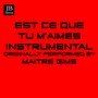 Est-Ce Que Tu M'aimes (Maître Gim Instrumental Version)