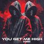 YOU GET ME HIGH (Explicit)