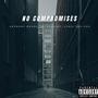 No Compromises (feat. Blindsight & Ethic the God) [Explicit]