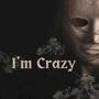 I'm Crazy (feat. RichArt MusiQ)