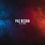 Pas besoin (Explicit)