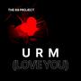 U R M (love you)