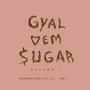 Gyal Dem Sugar (Explicit)