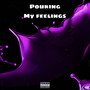 Pouring My Feelings (Explicit)