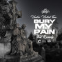 Bury My Pain (Explicit)