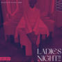 Ladies Night (Friday Edition) [Explicit]