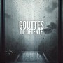Gouttes de détente: Des sons de pluie pour dormir, faire du spa et se détendre
