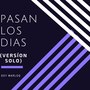 Pasan Los Días (Versión Solo)