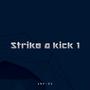 Strike a Kick 1