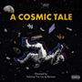 A Cosmic Tale (Explicit)