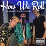 How We Roll (feat. Chapstick, Tryl & Lil Dunk) [Explicit]