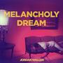 Melancholy Dream