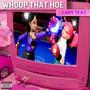 WHOOP THAT HOE (Explicit)