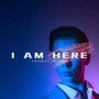 I Am Here