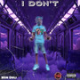 I Don't (Explicit)