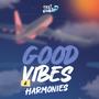 Good Vibes & Harmonies (Explicit)