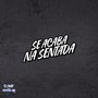 Se Acaba na Sentada (Explicit)